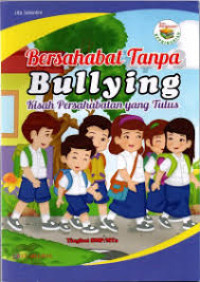 Image of Bersahabatan Tanpa Bullying Kisah Persahabatan Yang Tulus